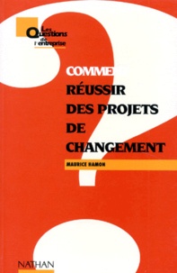 Maurice Hamon - Comment Reussir Des Projets De Changement.