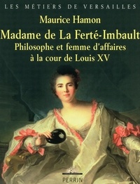 Maurice Hamon - Madame de La Ferté-Imbault - Philosophe et femme d'affaires à la cour de Louis XV.