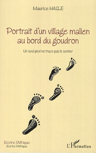Portrait d'un village malien au bord du goudron. Un seul pied ne trace pas le sentier