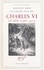 Charles VI le Fol, 1368-1422. La passion d'un roi