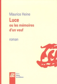 Maurice Heine - Luce ou les mémoires d'un veuf.