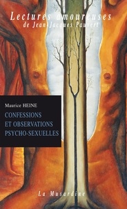 Maurice Heine - Recueil de confessions et observations psycho-sexuelles - Tirées de la littérature médicale et présentées avec un avant-propos.