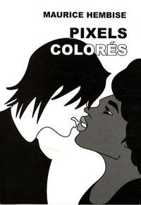 Maurice Hembise - Pixels Colorés.