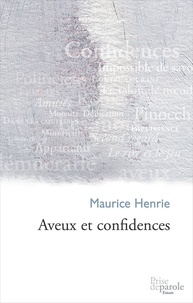 Maurice Henrie - Aveux et confidences.
