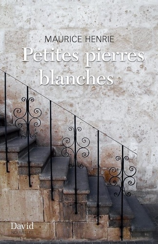 Maurice Henrie - Petites pierres blanches.