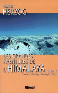 Maurice Herzog - Les Grandes Aventures De L'Himalaya. Tome 2, Everest, Cho Oyu, Dhaulagiri, Ogre.