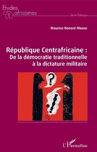 Livres à téléchargement gratuit formats pdf République Centrafricaine  - De la démocratie traditionnelle à la dictature militaire 