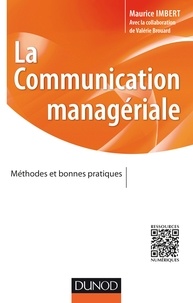 Maurice Imbert - La communication managériale - Méthodes et bonnes pratiques.
