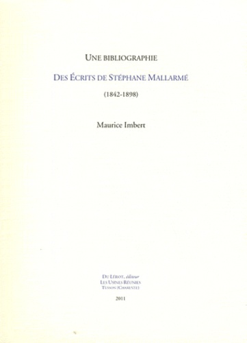 Maurice Imbert - Une bibliographie des écrits de Stéphane Mallarmé (1842-1898).