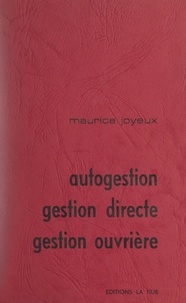 Maurice Joyeux - Autogestion, gestion directe, gestion ouvrière.