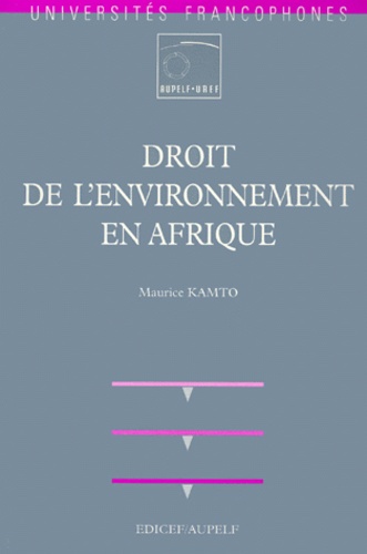 Maurice Kamto - Droit de l'environnement en Afrique.