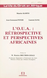 Maurice Kamto et Jean-Emmanuel Pondi - L'O.U.A. : rétrospective et perspectives africaines.