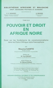 Maurice Kamto - Pouvoir et droit en Afrique noire - Essai sur les fondements du constitutionnalisme dans les Etats d'Afrique noire francophone.