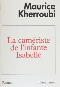 Maurice Kherroubi - La Camériste de l'infante Isabelle.