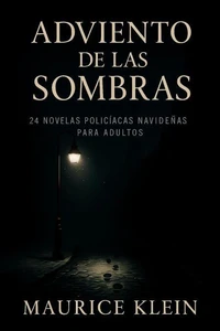 Adviento de las sombras: 24 novelas policíacas navideñas para adultos