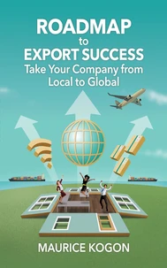 Roadmap to Export Success: Take Your Company from Local to Global