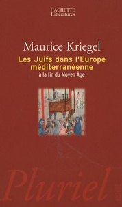 Maurice Kriegel - Les juifs dans l'Europe méditerranéenne à la fin du Moyen Age.