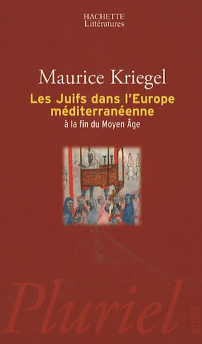 Maurice Kriegel - Les juifs dans l'Europe méditerranéenne à la fin du Moyen Age.
