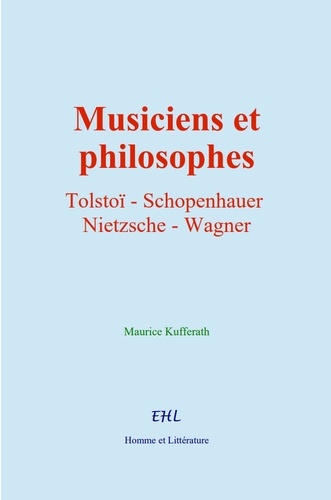 Musiciens et philosophes. Tolstoï, Schopenhauer, Nietzsche, Wagner