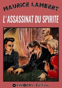 Téléchargement gratuit de la version complète de Bookworm L'assassinat du spirite (French Edition) par Maurice Lambert FB2 DJVU iBook