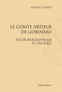 Maurice Lange - Le Comte Arthur de Gobineau - Etude biographique et critique.