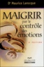 Maurice Larocque - Maigrir par le contrôle des émotions.