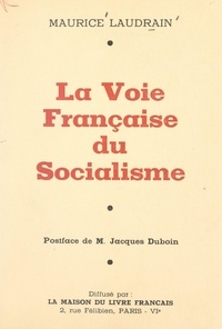 Maurice Laudrain et Jacques Duboin - La voie française du socialisme.