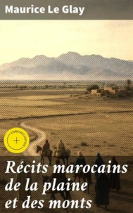 Récits marocains de la plaine et des monts