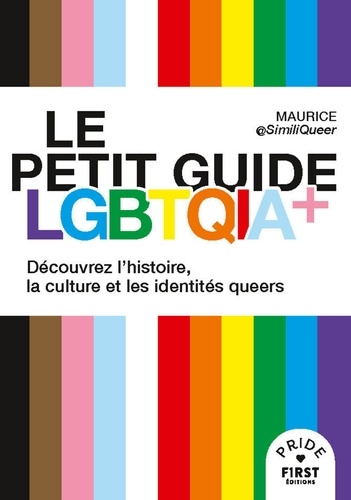 Le petit guide LGBTQIA+. Découvrez l'histoire, la culture et les identités queers