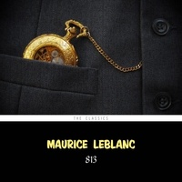 Maurice Leblanc et Cate Barratt - 813 (Arsène Lupin Book 4).