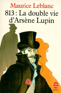 Maurice Leblanc - 813 : La Double Vie D'Arsene Lupin.