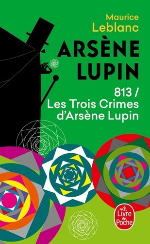 813 les trois crimes d'Arsène Lupin. Arsène Lupin