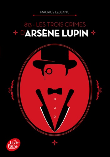813 - Les trois crimes d'Arsène Lupin. Nouvelle édition à l'occasion de la série Netflix