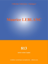 Maurice Leblanc et  L'Edition Numérique Européenne - 813 - (Série Arsène Lupin).