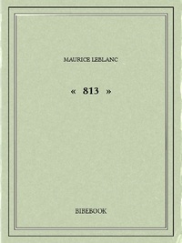 Maurice Leblanc - « 813 ».