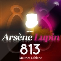 Maurice Leblanc et Philippe Colin - Arsène Lupin : 813.