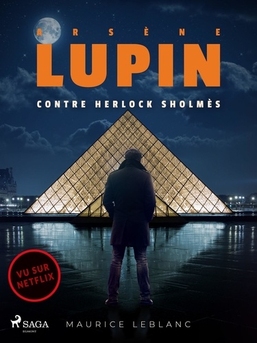 Maurice Leblanc - Arsène Lupin -- Arsène Lupin contre Herlock Sholmès.