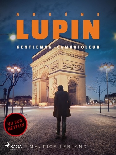 Maurice Leblanc - Arsène Lupin -- Arsène Lupin, Gentleman-Cambrioleur.