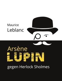 Maurice Leblanc et Roland Russwurm - Arsène Lupin gegen Herlock Sholmes - Die blonde Dame.