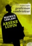 Maurice Leblanc - Arsène Lupin, Gentleman cambrioleur.