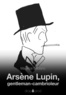 Maurice Leblanc - Arsène Lupin, gentleman-cambrioleur.