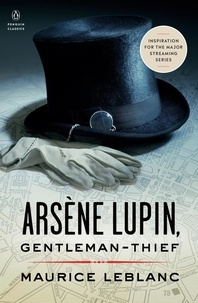 Maurice Leblanc - Arsene Lupin, Gentleman-Thief.