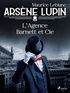 Maurice Leblanc - Arsène Lupin -- L'Agence Barnett et Cie.