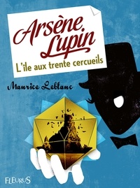 Maurice Leblanc - Arsène Lupin - L'île aux trente cercueils.