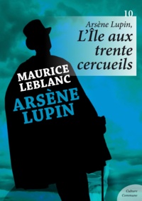 Maurice Leblanc - Arsène Lupin, L'Île aux trente cercueils.