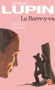 Maurice Leblanc - Arsene Lupin : La Barre-Y-Va.