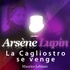 Maurice Leblanc et Philippe Colin - Arsène Lupin : La Cagliostro se venge.