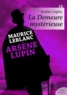 Maurice Leblanc - Arsène Lupin, La Demeure mystérieuse.
