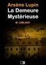 Maurice Leblanc - Arsène Lupin : La demeure mystérieuse.