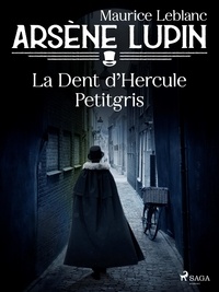 Maurice Leblanc - Arsène Lupin -- La Dent d'Hercule Petitgris.
